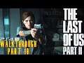 The Last Of Us Part 2 Walkthrough Part 10 | PS4 PRO