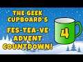 Day 4 - The Geek Cupboard's Fes-tea-ve Advent Countdown!