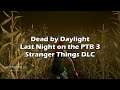 Dead by Daylight - Last Night on the PTB3 - Stranger Things DLC