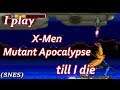 I Play X-Men Mutant Apocalypse Till I Die