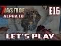 Let's Play-7 Days To Die Alpha 18 Experimental-Ep.16-Military Fort