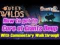 Outer Wilds - How to get to the Centre Core of Giants Deep with Commentary (Guide, Tutorial, Tips)