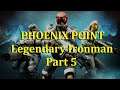 Phoenix Point - Legend Ironman Part 5 (Full Release)