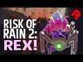 RISK OF RAIN 2: Rex Unlockable Character! | ROR2 Scorched Acres gameplay
