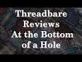 At the Bottom of a Hole | Threadbare Reviews