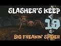 BIG FREAKIN’ SPIDER  |  SLASHER’S KEEP  |  Let’s Play  |  Lesson 19