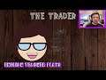 The Trader - I can pitch shift my voice if I want!