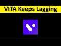 How To Fix VITA App Keeps Lagging Issue Android & Ios