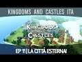 Kingdoms and Castles ITA | Ep#11 | La città esterna!