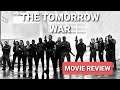 MOVIE REVIEW - THE TOMORROW WAR - 2021 - CHRIS PRATT - ZACH DEAN