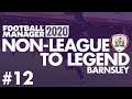 Non-League to Legend FM20 | BARNSLEY | Part 12 | PROMOTION SHOWDOWN | Football Manager 2020