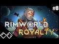 Rimworld Royalty - A király nevében #8 - Mekkora bajt tud okozni egy fertőzés