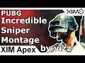 XIM Apex - Incredibel PUBG Sniper Montage by vizz