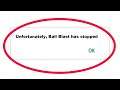 How To Fix Unfortunately Ball Blast Has Stopped Error in Android & Ios Mobile Phone
