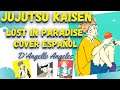 Jujutsu kaisen Ending  Cover Español Latino Lost in Paradise feat. AKLO