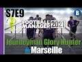 Let's Play: FM 2021 - Journeyman Glory Hunter - Marseille - S7E9 - Football Manager 2021