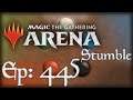 Let's Play Magic the Gathering: Arena - 445 - Stumble