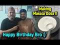 My Brother Birthday Special | Making Masala Dosa for Family