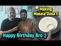 My Bro Birthday Special | Making Masala Dosa for Family