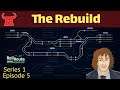 The Rebuild - 🚆 Rail Route 🚄 Pre Let's Play E5
