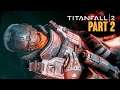 Titan Versus Titan!! - TITANFALL 2 | First Playthrough - Part 2