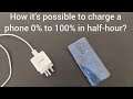 Tutorial : how it's possible to charge a phone from 0% to 100% in half-hour?