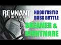 Remnant: From the Ashes NOOBTASTIC Boss Battle - DREAMER & NIGHTMARE