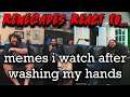 Renegades React to... @Memecorp - memes i watch after washing my hands
