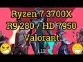 Ryzen 7 3700X + Radeon R9 280 / HD 7950 = VALORANT