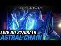 VOD ► LE DÉFOULOIR ULTIME : Astral Chain - Découverte - Live du 31/08/2019