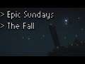 Epic Sundays: The Fall: Not My Adventure