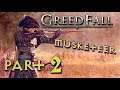 Greedfall Musketeer Playthrough - Part 2 - Greedfall Let's Play Full Walkthrough