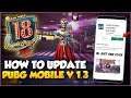 HOW TO UPDATE PUBG MOBILE 1.3 GLOBAL VERSION | HOW TO DOWNLOAD 1.3 OFFICIAL UPDATE