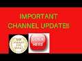 IMPORTANT CHANNEL UPDATE!!!