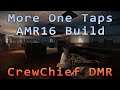 More One Taps - AMR-16 DMR Build (Brooklyn 10-10 DSOD [No Downs])