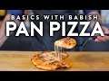 Pan Pizza | Basics with Babish