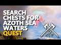Search chests for Azoth Sea Waters New World