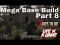 7 Days to Die mega Base series Part 8
