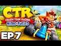 Crash Team Racing: Nitro Fueled Ep.7 - NITROS OXIDE STATION & PINSTRIPE BOSS!! (Gameplay Let's Play)