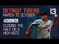 Episode 13: Ending the Half on a High Note | Detroit Tigers March to October | MLB The Show 20