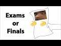 EXAMS OR FINALS [ANIMATION]