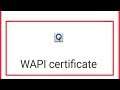 How To Fix All WAPI Certificate Settings Problem Solve in Android
