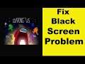 How to Fix Among us App Black Screen Error Problem in Android & Ios | 100% Solution