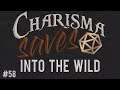 Into the Wild || Charisma Saves #58