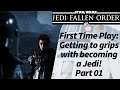 Jedi Fallen Order - Part 01 - First Time Play: Getting to grips with becoming a Jedi!