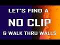 Lets Find a NO CLIP Wall Hk