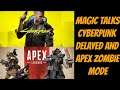 Magic Talks Cyberpunk 2077 Delay again and Apex zombie mode was it good?