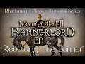 Mount and Blade Bannerlord Tutorial Series - Rebuilding the Banner
