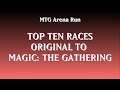MTG Arena Run's Top Ten Races Original to Magic: the Gathering