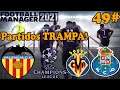 Partidos Trampa... Villareal y Oporto | Football Manager 2021 49#